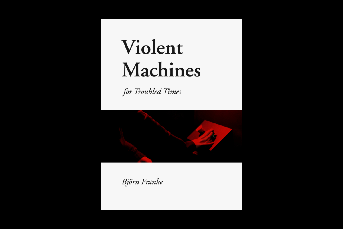 Violent Machines for Troubled Times